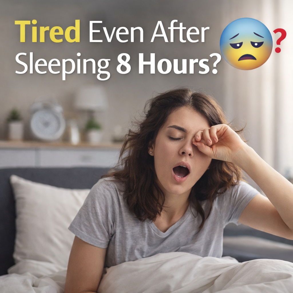 Why Am I Tired Even After Sleeping 8 Hours? 11 Hidden Causes and How to Fix It